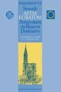 Proceedings of the Seventh ASTM-Euratom Symposium on Reactor Dosimetry edito da Springer Netherlands