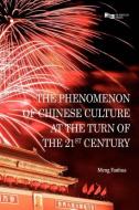 The Phenomenon of Chinese Culture at the Turn of the 21st Century di Fan Hua Meng, Meng Fanhua, Fanhua Meng edito da Silkroad Press