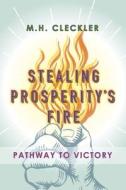 Stealing Prosperity's Fire di Cleckler M H Cleckler edito da Independently Published