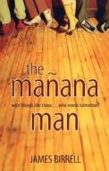The Manana Man di James Birrell edito da Harpercollins Publishers
