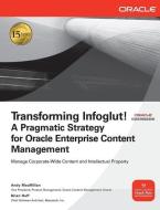 Transforming Infoglut!: A Pragmatic Strategy for Oracle Enterprise Content Management di Andy MacMillan, Brian Huff edito da OSBORNE