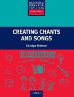 Creating Chants And Songs di Carolyn Graham edito da Oxford University Press