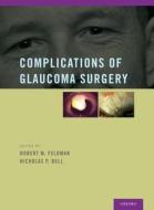 Complications of Glaucoma Surgery di Robert M. Feldman edito da OUP USA