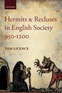 Hermits and Recluses in English Society, 950-1200 di Tom Licence edito da OXFORD UNIV PR