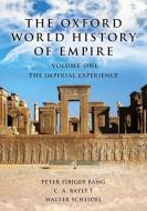 The Oxford World History of Empire: Volume One: The Imperial Experience di Peter Fibiger Bang edito da OXFORD UNIV PR