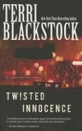 Twisted Innocence di Terri Blackstock edito da Zondervan