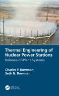 Thermal Engineering Of Nuclear Power Stations di Charles F. Bowman, Seth N. Bowman edito da Taylor & Francis Ltd