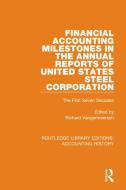 Financial Accounting Milestones In The Annual Reports Of United States Steel Corporation edito da Taylor & Francis Ltd