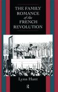 Family Romance of the French Revolution di Lynn Hunt edito da Routledge