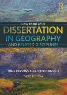 How To Do Your Dissertation in Geography and Related Disciplines di Peter G. Knight edito da Taylor & Francis Ltd