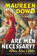 Are Men Necessary?: When Sexes Collide di Maureen Dowd edito da BERKLEY BOOKS