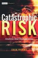 Catastrophic Risk di Erik Banks, Banks edito da John Wiley & Sons