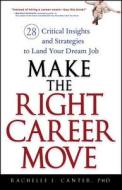 Make the Right Career Move di Rachelle Canter edito da John Wiley & Sons