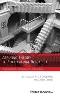 Applying Theory to Educational Research di Jeff Adams edito da Wiley-Blackwell