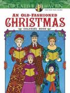 Creative Haven an Old-Fashioned Christmas Coloring Book di Ted Menten edito da DOVER PUBN INC