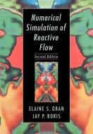 Numerical Simulation of Reactive Flow di Elaine S. Oran, Jay P. Boris, Oran Elaine S. edito da Cambridge University Press