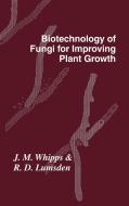 Biotechnology of Fungi for Improving Plant Growth di British Mycological Society edito da Cambridge University Press