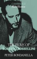The Films of Roberto Rossellini di Peter E. Bondanella, Bondanella Peter edito da Cambridge University Press