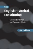 The English Historical Constitution di J. W. F. Allison edito da Cambridge University Press