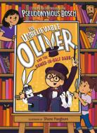 The Unbelievable Oliver and the Sawed-In-Half Dads di Pseudonymous Bosch edito da PUFFIN BOOKS