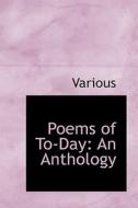 Poems Of To-day di Various edito da Bibliolife