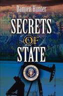 Secrets of State di Damien Hunter edito da iUniverse