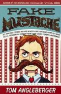 Fake Mustache: Or, How Jodie O'Rodeo and Her Wonder Horse (and Some Nerdy Kid Saved the U.S. Presidential Election from a Mad Genius di Tom Angleberger edito da Turtleback Books