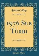 1976 Sub Turri (Classic Reprint) di Boston College edito da Forgotten Books