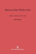 Slaves of the White God di Colin A. Palmer edito da Harvard University Press