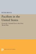 Pacifism in the United States di Peter Brock edito da Princeton University Press