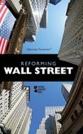 Reforming Wall Street di David M. Haugen edito da Greenhaven Press