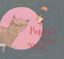 Poppy's Biggest Wish di Maxim Biller edito da Bloomsbury Publishing Plc