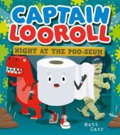 Captain Looroll: Night At The Poo-seum di Matt Carr edito da HarperCollins Publishers