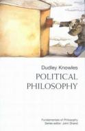 Political Philosophy di Dudley Knowles edito da MCGILL QUEENS UNIV PR