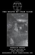 The Death of Ivan Ilych di Donald Freed edito da BROADWAY PLAY PUB INC (NY)