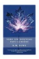 Vers Un Pays-Lumiere di B. W. Powe, Bruce W. Powe edito da Thomas Allen & Son