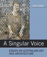 A Singular Voice di Joan Kerr edito da Power Publications (australia)