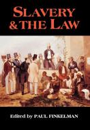 Slavery & the Law di Paul Finkelman edito da Madison House