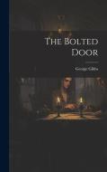 The Bolted Door di George Gibbs edito da LEGARE STREET PR