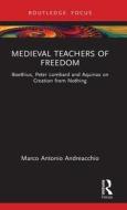 Medieval Teachers Of Freedom di Marco Antonio Andreacchio edito da Taylor & Francis Ltd
