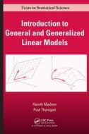 Introduction To General And Generalized Linear Models di Henrik Madsen, Poul Thyregod edito da Taylor & Francis Ltd