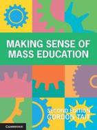 Making Sense of Mass Education di Gordon (Queensland University of Technology) Tait edito da Cambridge University Press