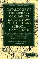 Catalogue of the Library of Charles Darwin Now in the Botany School, Cambridge edito da Cambridge University Press