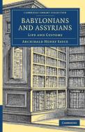 Babylonians and Assyrians di Archibald Henry Sayce edito da Cambridge University Press