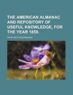 The American Almanac and Repository of Useful Knowledge, for the Year 1859. di Paris Hector Bossange edito da Rarebooksclub.com