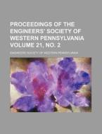 Proceedings of the Engineers' Society of Western Pennsylvania Volume 21, No. 2 di Engineers' Society Pennsylvania edito da Rarebooksclub.com