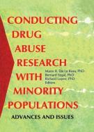 Conducting Drug Abuse Research with Minority Populations: Advances and Issues di Bernard Segal edito da ROUTLEDGE