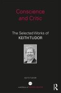 Conscience and Critic di Keith (Auckland University of Technology Tudor edito da Taylor & Francis Ltd
