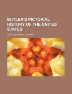 Butler's Pictorial History Of The United di JR. Way Stewart, John Alexander Stewart edito da Rarebooksclub.com