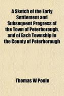 A Sketch Of The Early Settlement And Sub di Thomas W. Poole edito da General Books